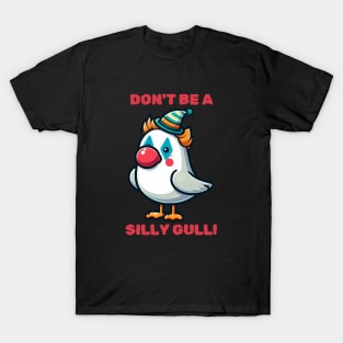 Prankster Seagull Don't Be a Silly Gull! T-Shirt